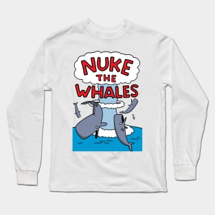 Nuke The Whales Long Sleeve T-Shirt